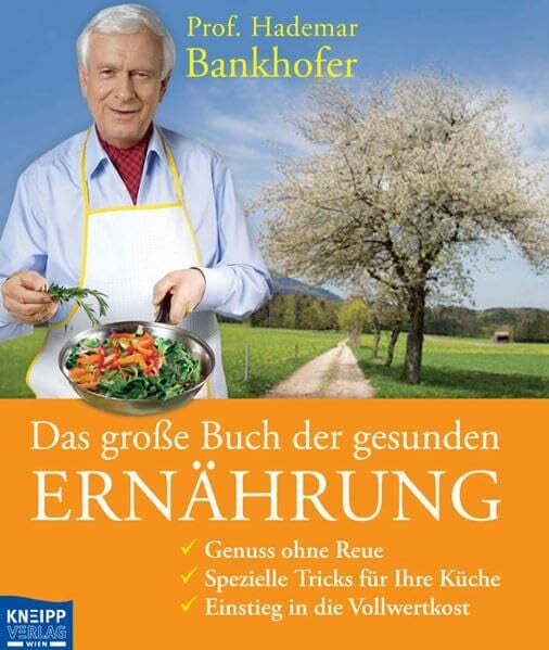 Bankhofer, Hademar Das große Buch der gesunden Ernährung: Genuss ohne Reue - Spezielle Tricks für Ihre Küche - Einstieg in die Vollwertkost
