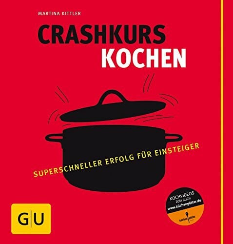 Kittler, Martina Crashkurs Kochen: Superschneller Erfolg für Einsteiger (GU Grundkochbücher)