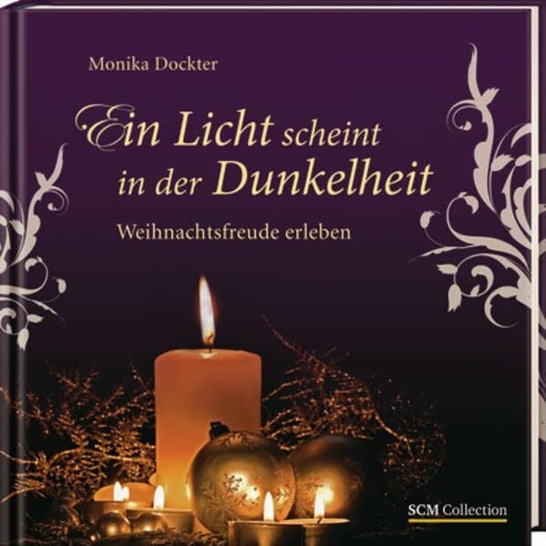 Dockter, Monika Ein Licht scheint in der Dunkelheit: Weihnachtsfreude erleben