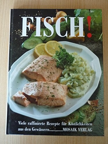 Cornelia Klaeger (Redaktion) Fisch!: Viele raffinierte Rezepte für Köstlichkeiten aus den Gewässern