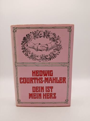 Hedwig Courths-Mahler Dein ist mein Herz