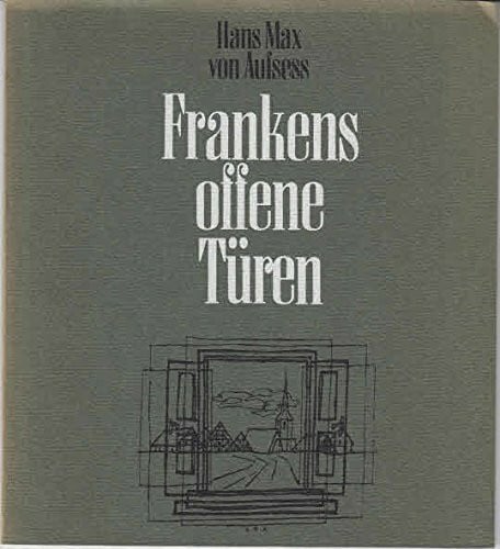 Aufsess, Hans Max von Frankens offene Türen : 14 Essays.