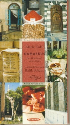 Schami, Rafik Damaskus: Der Geschmack einer Stadt