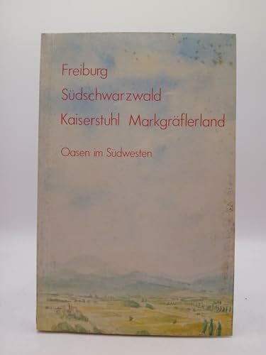 Abel, Wolfgang Freiburg, Breisgau, Markgräflerland. Gastronomie & Heimatkunde. Reisebuch mit ausgesuchten Adressen zum Einkehren und Ausgehen.
