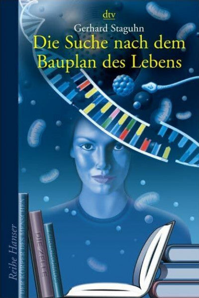 Staguhn, Gerhard Die Suche nach dem Bauplan des Lebens: Evolutionstheorien, Gentechnik, Gehirnforschung (Reihe Hanser)