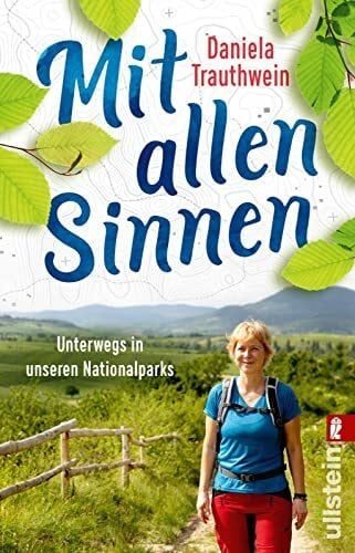Trauthwein, Daniela Mit allen Sinnen: Unterwegs in unseren Nationalparks | Wandern in der deutschen Wildnis