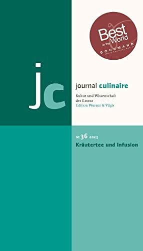 Vilgis, Thomas journal culinaire. Kultur und Wissenschaft des Essens: No. 36: Kräutertee und Infusion