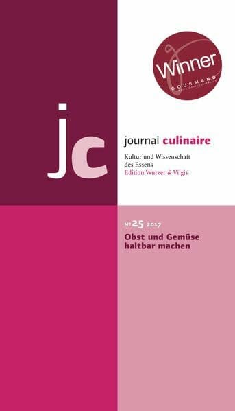 Vilgis, Thomas journal culinaire. Kultur und Wissenschaft des Essens: No. 25: Obst und Gemüse haltbar machen / vergriffen; PDF über Webseite oder Verlag erhältlich