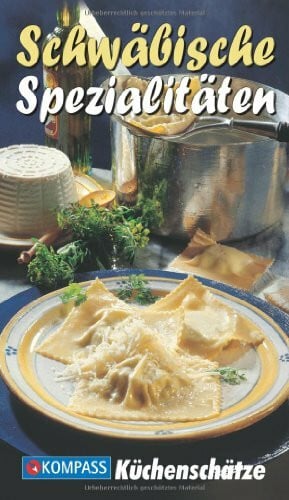 Wölfle, Anna Schwäbische Spezialitäten: Die beliebtesten Rezepte der Original Schwäbischen Küche (KOMPASS Küchenschätze, Band 1714)
