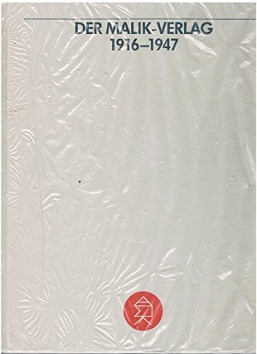 Hauberg, Jo / De Siati, Giuseppe / Ziemke, Thies (Hrsg): Der Malik-Verlag 1916-1947. Chronik eines Verlages. Mit einer vollständigen Bibliographie aller im Malik-Verlag und Aurora-Verlag erschienenen Titel