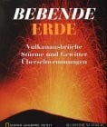 Bebende Erde. Vulkanausbrüche, Stürme und Gewitter, Überschwemmungen