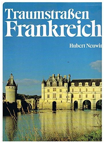 Neuwirth, Hubert Traumstraßen Frankreichs