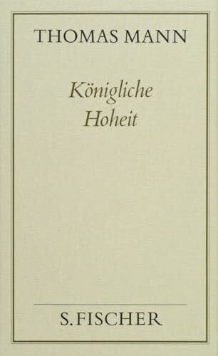 Schirnding, Albert von Gesammelte Werke in Einzelbänden. Frankfurter Ausgabe.: Königliche Hoheit: Roman (Thomas Mann, Gesammelte Werke in Einzelbänden. Frankfurter Ausgabe)