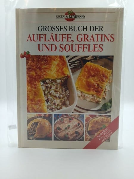 Großes Buch der Aufläufe, Gratins und Souffles: Außerdem: Pies, Pizzas und Tartes