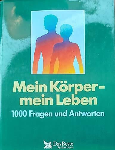 Herausgegeben vom Hartmannbund. Mein Körper - mein Leben: 1000 Fragen und Antworten