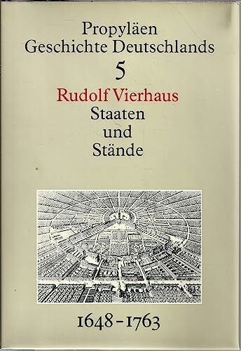Groh Dieter und Rudolf Vierhaus Propyläen Geschichte Deutschlands, Bd.5: Staaten und Stände. Vom Westfälischen bis zum Hubertusburger Frieden 1648 bis 1763