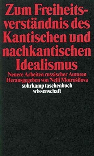 Fricke, Christel Zum Freiheitsverständnis des Kantischen und Nachkantischen Idealismus: Neuere Arbeiten russischer Autoren (suhrkamp taschenbuch wissenschaft)