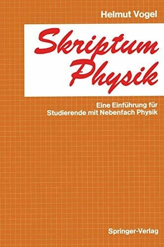 Helmut Vogel Skriptum Physik: Eine Einführung für Studierende mit Nebenfach Physik