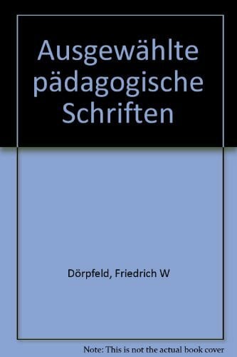 Dörpfeld, Friedrich Wilhelm Ausgewählte pädagogische Schriften