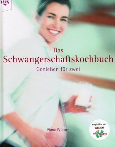 Wilcock, Fiona Das Schwangerschaftskochbuch - Genießen für zwei