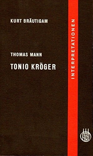 Kurt Bräutigam Thomas Mann: Tonio Kröger. Interpretationen