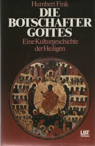 Humbert Fink Die Botschafter Gottes. Eine Kulturgeschichte der Heiligen