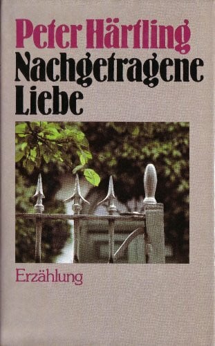 Härtling, Peter Nachgetragene Liebe