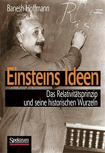 Hoffmann, Banesh Einsteins Ideen: Das Relativitätsprinzip und seine historischen Wurzeln