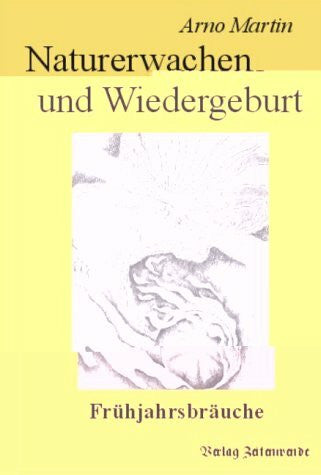 Martin, Arno Naturerwachen und Wiedergeburt: Frühjahrsbräuche