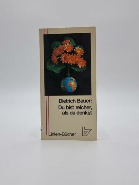 Dietrich Bauer Du bist reicher, als du denkst (Biblische Aspekte der Lebensqualitaet)