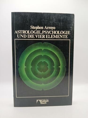 Arroyo, Stephen Astrologie, Psychologie und die vier Elemente