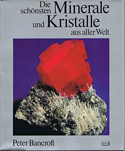Bancroft, Peter Die schönsten Minerale und Kristalle aus aller Welt