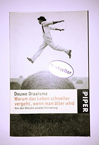 Draaisma, Douwe Warum das Leben schneller vergeht, wenn man älter wird: Von den Rätseln unserer Erinnerung (Piper Taschenbuch, Band 4492)