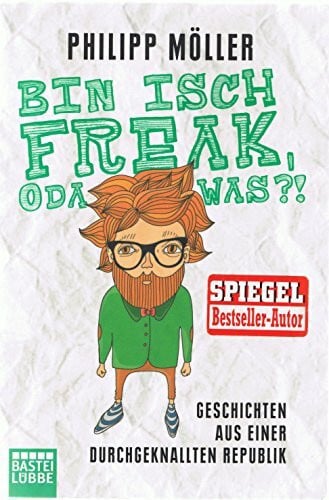 Möller, Philipp Bin isch Freak, oda was?!: Geschichten aus einer durchgeknallten Republik