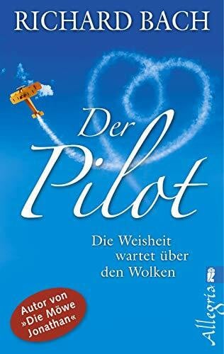 Görden, Thomas Der Pilot: Die Weisheit wartet über den Wolken