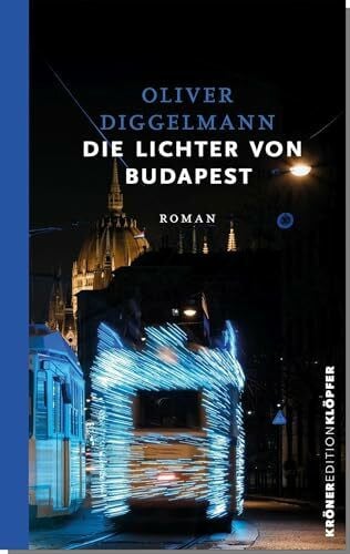 Diggelmann, Oliver Die Lichter von Budapest: Roman (KrönerEditionKlöpfer)