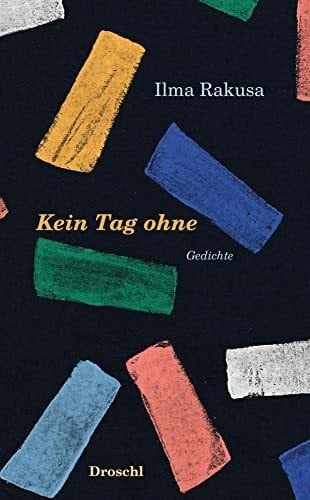 Rakusa, Ilma Kein Tag ohne: Gedichte