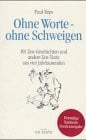 Reps, Paul Ohne Worte - ohne Schweigen: 101 Zen-Geschichten und andere Zen-Texte aus vier Jahrtausenden