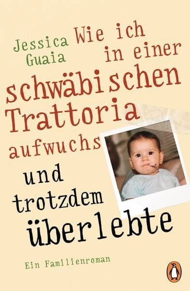 Guaia, Jessica Wie ich in einer schwäbischen Trattoria aufwuchs und trotzdem überlebte: Ein Familienroman