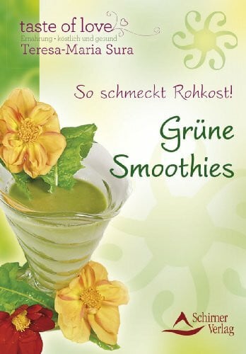 Sura, Teresa-Maria So schmeckt Rohkost - Grüne Smoothies