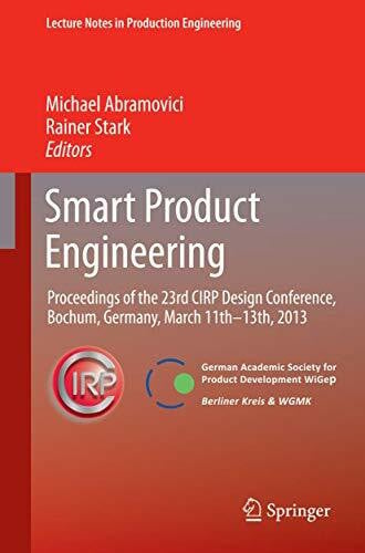 Stark, Rainer Smart Product Engineering: Proceedings of the 23rd CIRP Design Conference, Bochum, Germany, March 11th - 13th, 2013 (Lecture Notes in Production Engineering)