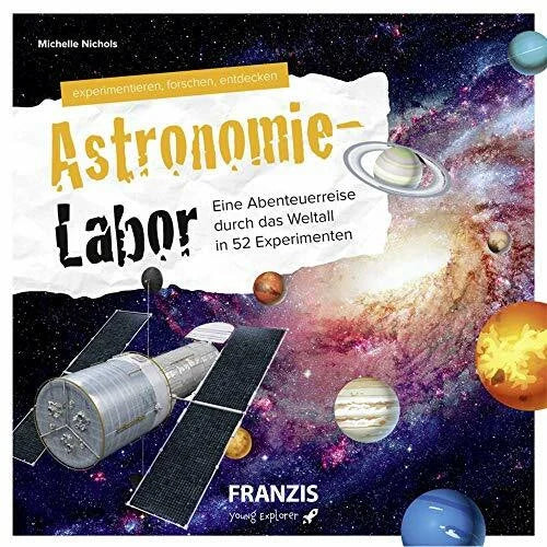 Nichols, Michelle Astronomie-Labor: Eine Abenteuerreise durch das Weltall in 52 Experimenten