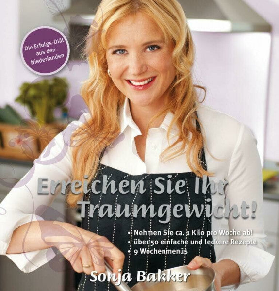 Bakker, Sonja Erreichen Sie Ihr Traumgewicht!: Nehmen Sie ca. 1 Kilo pro Woche ab! Über 50 einfache und leckere Rezepte. 9 Wochenmenüs. Die Erfolgs-Diät aus den Niederlanden