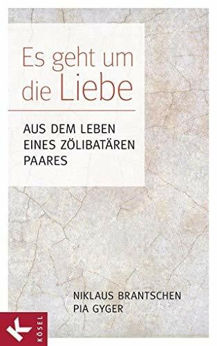 Gyger, Pia Es geht um die Liebe: Aus dem Leben eines zölibatären Paares - In Zusammenarbeit mit Christa Spannbauer