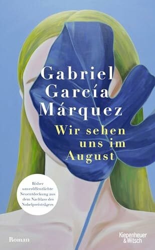 Ploetz, Dagmar Wir sehen uns im August: Roman | Bisher unveröffentlichte Neuentdeckung aus dem Nachlass des Nobelpreisträgers