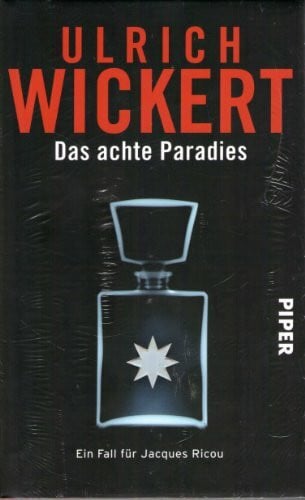 Wickert, Ulrich Das achte Paradies: Ein Fall für Jacques Ricou: Kriminalroman (Jacques Ricou-Reihe, Band 4)