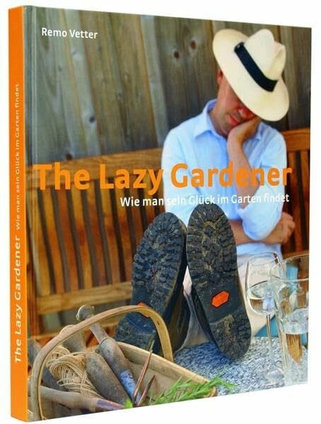 Vetter, Remo The lazy Gardener: Wie man sein Glück im Garten findet