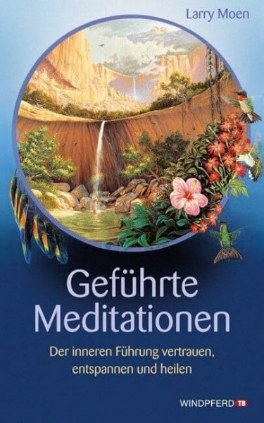 Moen, Larry Geführte Meditationen: Der inneren Führung vertrauen, entspannen und heilen