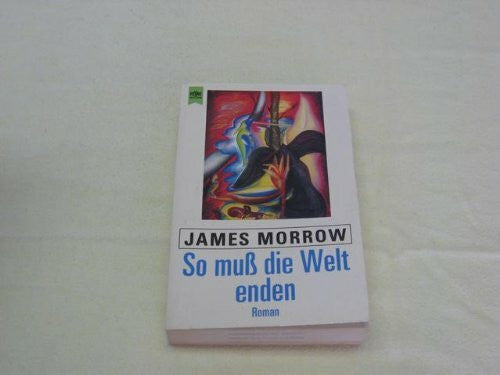 Morrow, James So mu' die Welt enden