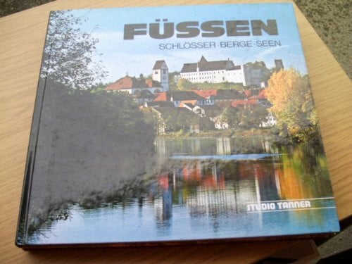 Ettelt, Rudibert u.a. Füssen: Schlösser, Berge, Seen. Vorw. u. Bilderl. dtsch.-engl.-französ.